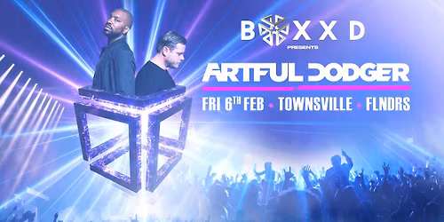 BOXXD Presents: Artful Dodger - Townsville, FLNDRS