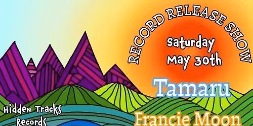 Album Release Show Tamaru, Francie Moon, Tea Eater