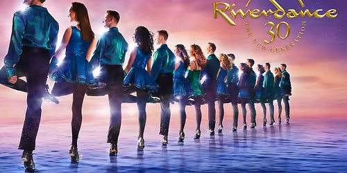 Riverdance 30 - The New Generation at Paramount Theatre Aurora