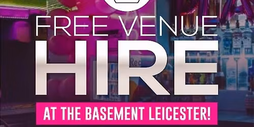  Free Venue Hire at The Basement Leicester!  \ud83c\udf89