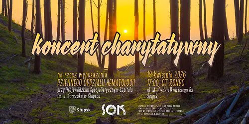 Koncert Charytatywny na rzecz Oddzia\u0142u Hematologii i Transplantacji Szpiku przy WSS w S\u0142upsku