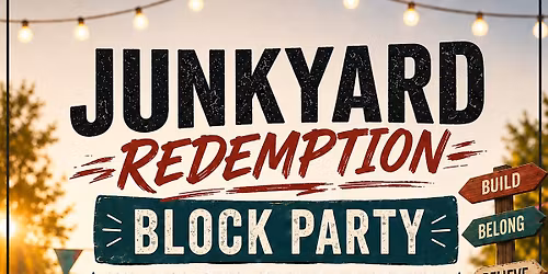 Junkyard Redemption Block Party 