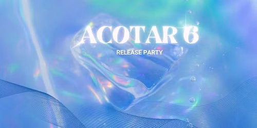 ACOTAR 6 Release Party