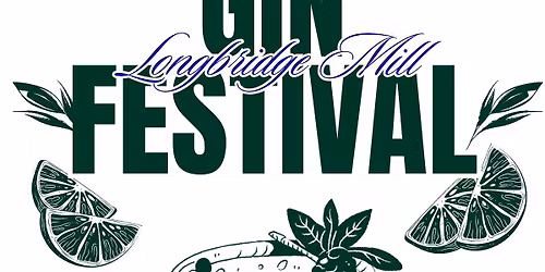 Longbridge Mill - Gin Festival 