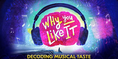 Why You Like It: Decoding Musical Taste - Live Experience with Dr. Nolan Gasser