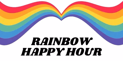 Rainbow Happy Hour IS BEING REPLACED BY "OUT AT OVERTURE" THIS MONTH!