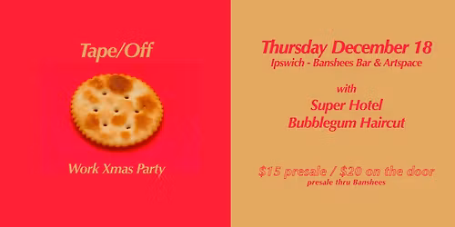 Tape\/Off Work Xmas Party with Super Hotel and Bubblegum Haircut