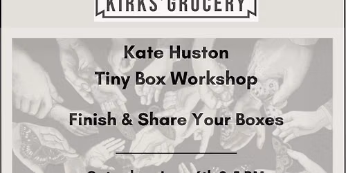 Kate Huston: Finish or Show Off Your Boxes Workshop