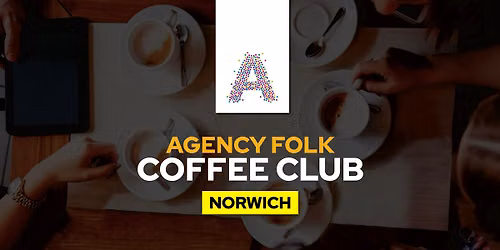 Norwich Coffee Club by Agency Folk (25th Sept)