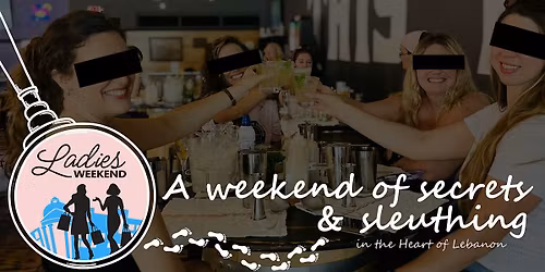 Ladies Weekend- Secrets & Sleuthing Edition