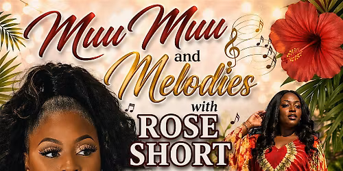 Muumuu & Melodies w\/ Rose Short