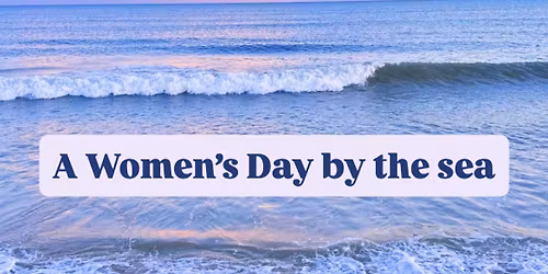 A Women\u2019s Day - by the sea 