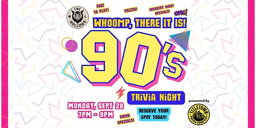 WHOOMP THERE IT IS! 90s Trivia  Night @ The Hollows