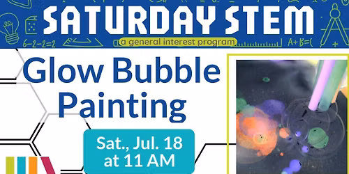 Saturday STEM - Glow Bubble Painting
