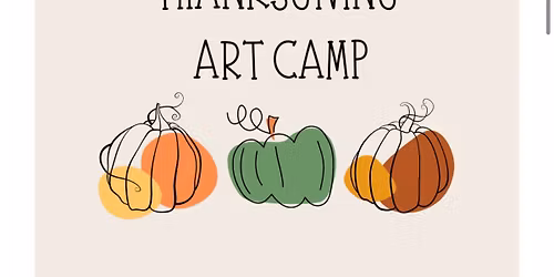Thanksgiving Art Camp for Kids ages 6 - 14