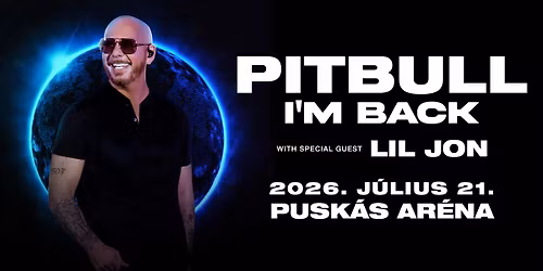Pitbull - I'm Back! | Budapest 2026