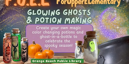 FUEL (3rd-5th Grade): Glowing Ghosts & Potion Making