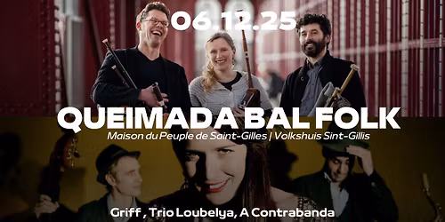Queimada Bal Folk | Griff, Trio Loubelya, A Contrabanda
