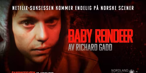 Nordland Teater : Baby Reindeer \/\/ Sandnessj\u00f8en