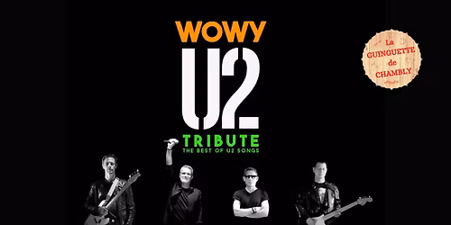 WOWY (Concert tribute U2) - La Guinguette de Chambly