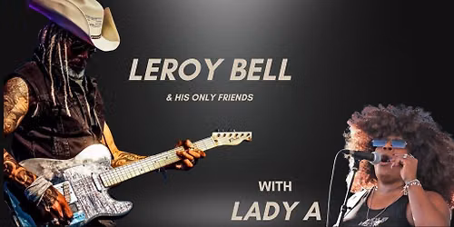 Leroy Bell & His Only Friends & Lady A