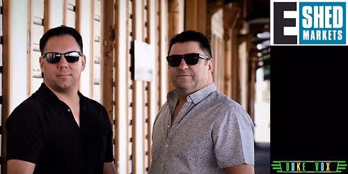 DUKE VOX Gig - E Shed Markets