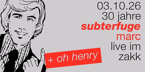 Subterfuge & Oh Henry live im Zakk (30 Jahre Album Marc)