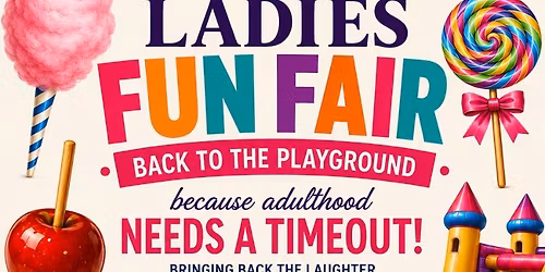 Ladies Fun Fair - Bring Back The Inner Child In You