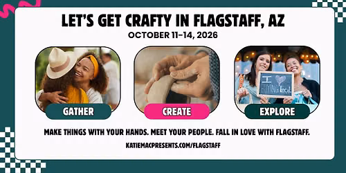 Three Creative Days in Flagstaff, AZ