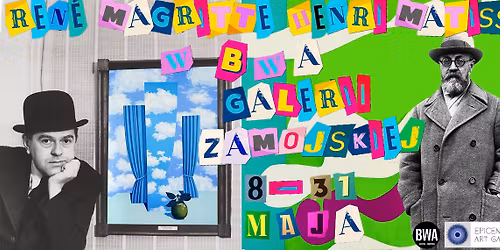 Ren\u00e9 Magritte i Henri Matisse w BWA - Galerii Zamojskiej
