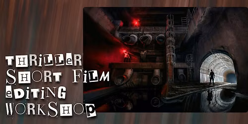 Thriller Short Film Editing Workshop
