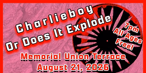 Charlieboy, Or Does It Explode - Memorial Union Terrace