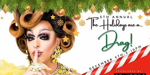 5th Annual The Holidays Are a Drag