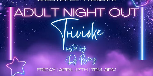 Adult Night Out Trivioke with DJ Rosie-J-FREE EVENT!!!! MUST BE 18 OR OLDER TO ATTEND!