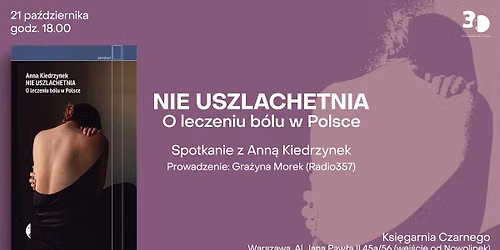 \u201eNIE USZLACHETNIA. O leczeniu b\u00f3lu w Polsce\u201d - premierowe spotkanie z Ann\u0105 Kiedrzynek