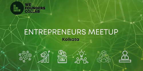 Entrepreneurs Meetup by We Founders Collab Kolkata 2026