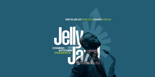 Cosmic Sessions: JELLY JAZZ {Latin, Funk, Soul, Breaks, Beats}