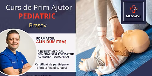 Curs de prim ajutor PEDIATRIC la Bra\u0219ov cu MENSAVE