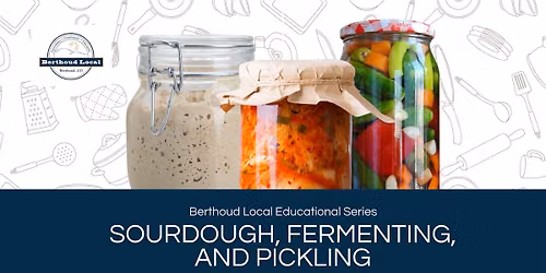 Sourdough Breads, Fermenting & Pickling