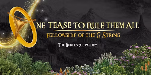 ONE TEASE TO RULE THEM ALL - The Burlesque Parody
