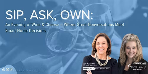 Sip, Ask, Own: Wine, Cheese & Smart Homebuying Conversations