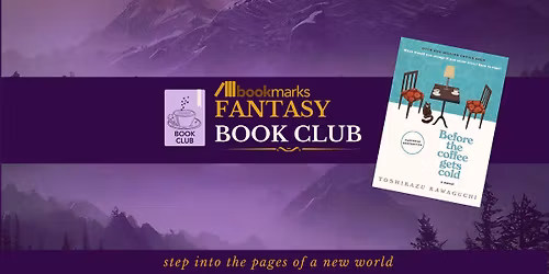Bookmarks Fantasy Book Club - Before the Coffee Gets Cold by Toshikazu Kawaguchi