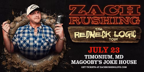 ZACH RUSHING "The Redneck Logic Tour"