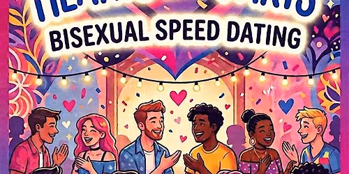 Hearts Not Parts (Bisexual Speed Dating) (30's & 40's)