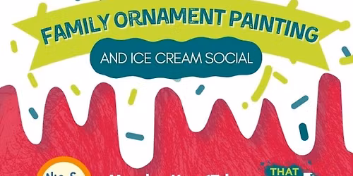 Family Ornament Painting and Ice Cream Social