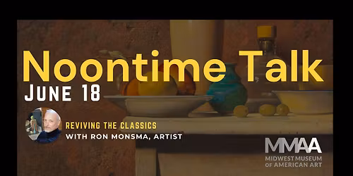 Noontime Talk: Reviving the Classics with Ron Monsma, Artist