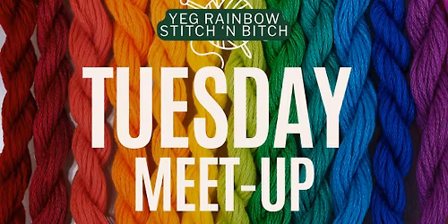 YEG Rainbow Stitch 'n Bitch - Tuesday Meet-Up