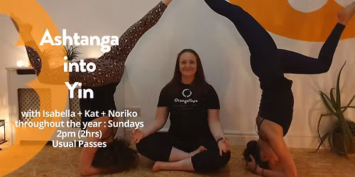 Ashtanga into Yin with Noriko Spencer + Kat Scott + Isabella Alfonsi