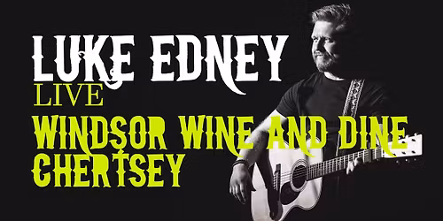 Luke Edney Live | Windsor Wine & Dine, Chertsey