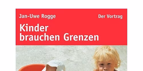 \u201eKinder brauchen Grenzen\u201c - Jan Uwe Rogge